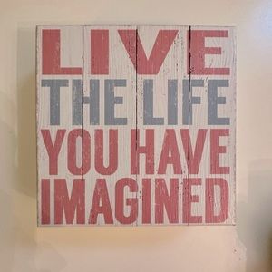 "Live The Life You Have Imagined" Wooden Decor Sign - Brand new condition!